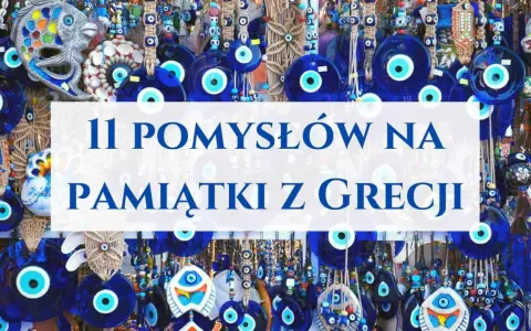 Niebieskie talizmany i ryby, które warto przywieźć z Grecji. 11 pomysłów na pamiątki.