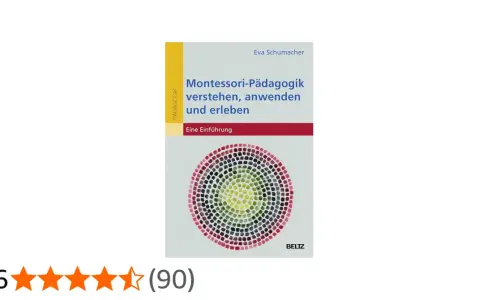 Buchcover: "Montessori-Pädagogik verstehen, anwenden und erleben" von Eva Schumacher. Erfahren Sie, wer Maria Montessori war und wie ihre Pädagogik funktioniert.