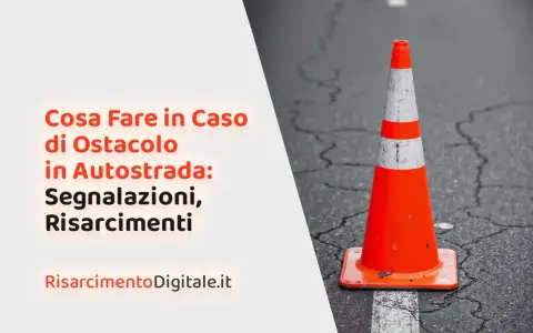 Cono arancione su strada, con testo "Cosa Fare in Caso di Ostacolo in Autostrada: Segnalazioni, Risarcimenti". Riferimento a art 161 cds.