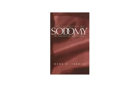 Book cover: "The Invention of Sodomy in Christian Theology" by Mark D. Jordan. Explores biblical interpretations.