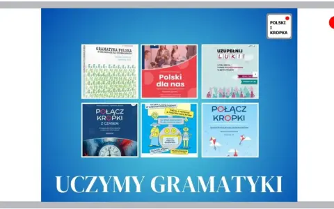 Książki i materiały do nauki polskiej gramatyki dla obcokrajowców: "Gramatyka polska", "Polski dla nas", "Połącz kropki".