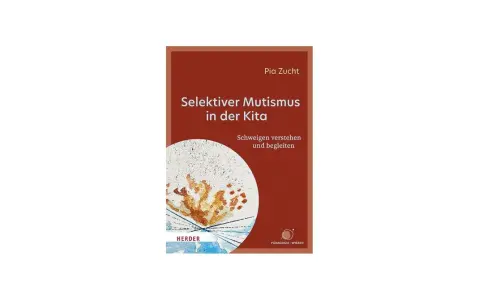 Buchcover: "Selektiver Mutismus in der Kita" von Pia Zucht. Es erklärt, wie man Schweigen versteht und begleitet.