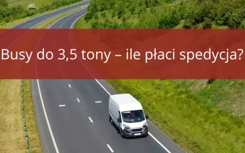 Ile za km bus do 3,5 tony? Sprawdź, ile naprawdę zapłacisz
