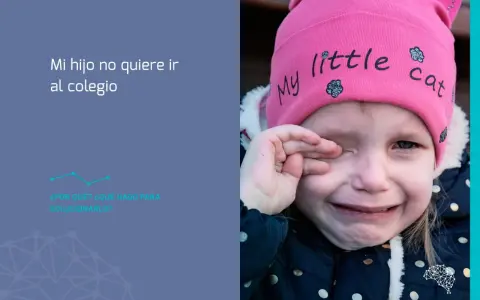 Niña llorando con gorro rosa "My little cat". El texto dice: "Mi hijo no quiere ir al colegio. ¿Por qué? ¿Qué hago para solucionarlo?".