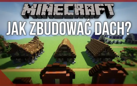 Jak zrobić dach w Minecraft: proste techniki i kreatywne pomysły