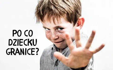 Chłopiec z piegami, z ręką wyciągniętą w geście "stop", z tekstem "PO CO DZIECKU GRANICE?". Nie chodzi o straszenie dzieci, ale o stawianie granic.