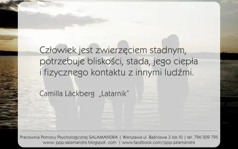 Ludzie potrzebują bliskości, by uniknąć samotności. Cytat z "Latarnika" Camilli Läckberg.