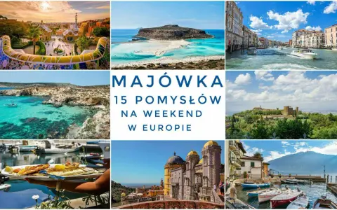 Majówka w Europie: 15 pomysłów na weekend. Od Barcelony po Wenecję, od greckich wysp po włoskie jeziora. Gdzie na majówkę?