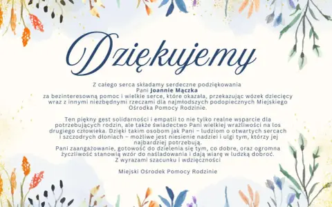 Piękne podziękowania dla Pani Joanny Mączki za pomoc i serce. Jej wrażliwość i życzliwość to wzór.