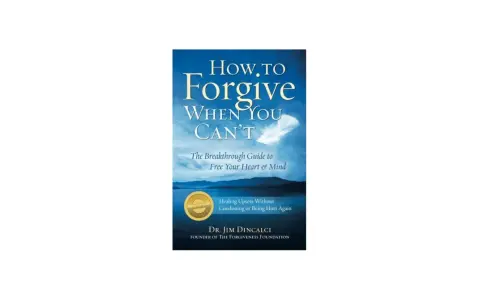 Book cover: "How to Forgive When You Can't." A guide to healing upsets and letting go, freeing your heart and mind.