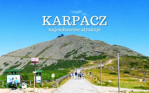 Karpacz: co zwiedzić? Przewodnik po atrakcjach i pomysłach na wycieczki