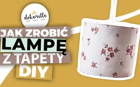 Abażur z tapety DIY: Jak zrobić unikalną lampę krok po kroku