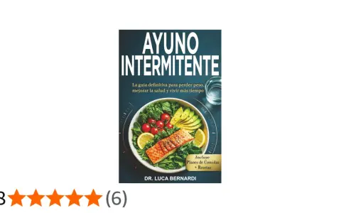 Libro "Ayuno Intermitente": guía para perder peso, mejorar salud y vivir más tiempo, con planes de comidas y recetas. Ideal para el ayuno intermitente 16/8.