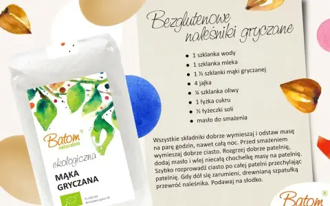 Mąka gryczana Batom – idealna, gdy szukasz, czym zastąpić mąkę orkiszową do bezglutenowych naleśników. Przepis na pyszne placki.