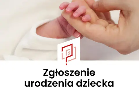 Delikatna dłoń dorosłego trzyma maleńką rączkę noworodka. Pod spodem napis: "Zgłoszenie urodzenia dziecka".