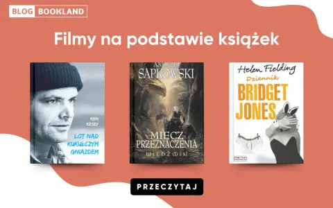 Trzy okładki książek: "Lot nad kukułczym gniazdem", "Miecz przeznaczenia" i "Dziennik Bridget Jones", które doczekały się ekranizacji.