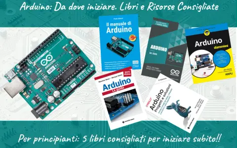 Libri consigliati per progetti Arduino: "Il manuale di Arduino", "Arduino da zero", "Arduino la guida", "Arduino dummies" e "Arduino: Progetti e soluzioni".
