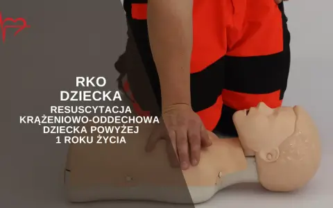 RKO dziecka: instrukcja resuscytacji krążeniowo-oddechowej niemowlęcia powyżej 1 roku życia.