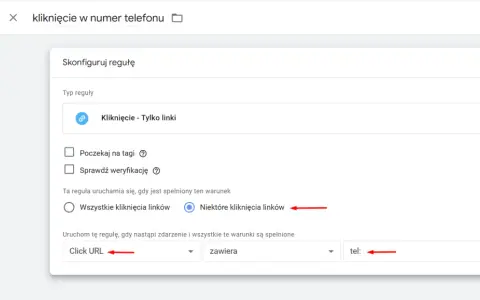 Konfiguracja reguły dla kliknięcia w numer telefonu. Ustawienie warunku "Niektóre kliknięcia linków" dla a href.