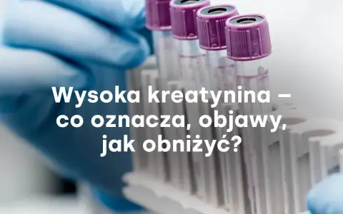 Podwyższona kreatynina: Co oznacza i jak chronić nerki?