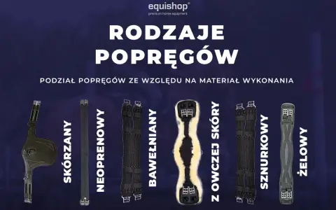 Różne rodzaje popręgów: skórzany, neoprenowy, bawełniany, z owczej skóry, sznurkowy i żelowy.