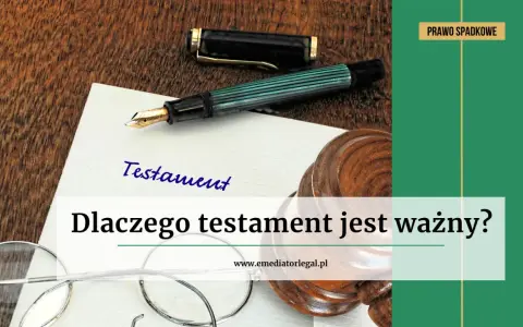 Na stole leży pióro i dokument z napisem "Testament". Obok znajduje się młotek sędziowski i okulary. Pytanie "Dlaczego testament jest ważny?" sugeruje, że chodzi o testament allograficzny.