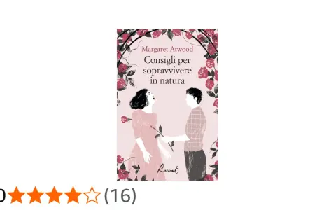 Copertina di "Consigli per sopravvivere in natura", uno dei libri di Margaret Atwood, con un disegno stilizzato di una coppia tra rose rosse.