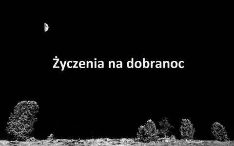 Nocne niebo z księżycem i drzewami. Tekst "Życzenia na dobranoc" zaprasza do spokojnego snu.