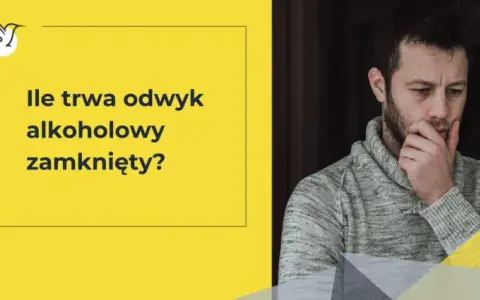 Ile trwa odwyk alkoholowy NFZ i co musisz wiedzieć o terapii?