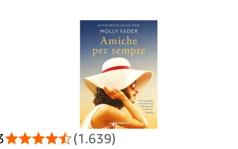 Copertina del libro "Amiche per sempre" di Molly Fader, che celebra la forza dell'amicizia tra donne.