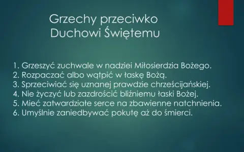 Lista 6 grzechów przeciwko Duchowi Świętemu: zuchwałe grzeszenie, rozpacza, sprzeciw wobec prawdy, zazdrość, zatwardziałość serca, zaniedbywanie pokuty.