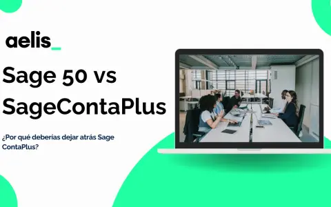 Aelis presenta Sage 50 vs SageContaPlus. ¿Por qué deberías dejar atrás Sage ContaPlus?