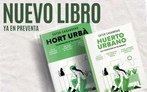 Libros "Huerto Urbano" y "Hort Urbà" de Ester Casanovas. Guías para aprender como hacer un huerto urbano en tu balcón, con consejos ecológicos y calendario de siembra.