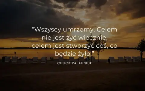Zachód słońca nad jeziorem, cytaty o artystycznej duszy: "Celem jest stworzyć coś, co będzie żyło." - Chuck Palahniuk.