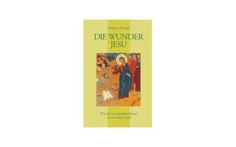 Buchcover "Die Wunder Jesu" von Helmut Fischer. Eine Ikone zeigt Jesus, der einen Kranken heilt.