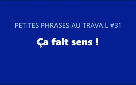 PETITES PHRASES AU TRAVAIL #31. Ça fait sens ! Une citation qui aide à comprendre et à faire sens dans le quotidien professionnel.