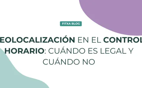GEOLOCALIZACIÓN EN CONTROL HORARIO: ¿Cuándo es legal fichar con geolocalización? Descubre las claves.
