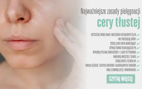 Tłusta cera? Poznaj sekrety, jak skutecznie ograniczyć sebum!