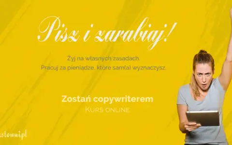 Zostań copywriterem! Pisz i zarabiaj, żyj na własnych zasadach. Kurs online dla przyszłych mistrzów słowa.
