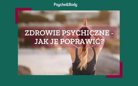 Jak poprawić swoje zdrowie psychiczne i odzyskać równowagę emocjonalną