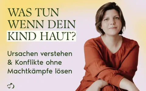 Frau erklärt, was tun wenn dein Kind haut. Ursachen verstehen & Konflikte ohne Machtkämpfe lösen.