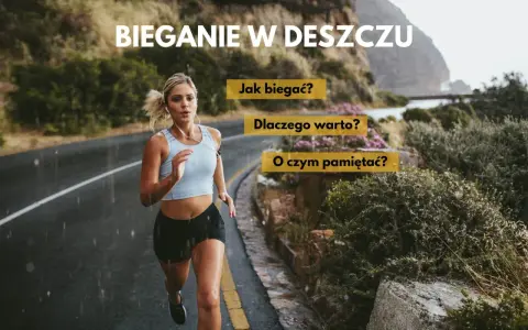 Kobieta biegnie w deszczu po mokrej drodze. Napis "Bieganie w deszczu" i pytania: "Jak biegać?", "Dlaczego warto?", "O czym pamiętać?".