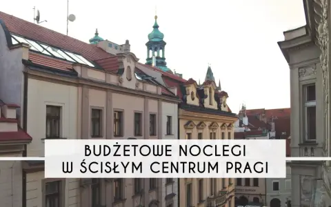 Praga: Nocleg na każdą kieszeń? Ceny i sposoby na oszczędności