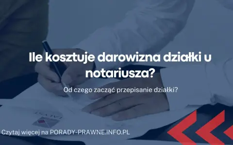 Ile kosztuje darowizna nieruchomości? Sprawdź koszty u notariusza