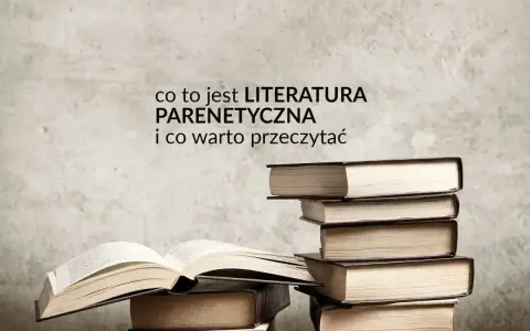 Stos książek, jedna otwarta, na tle tekstu "co to jest literatura parenetyczna i co warto przeczytać".