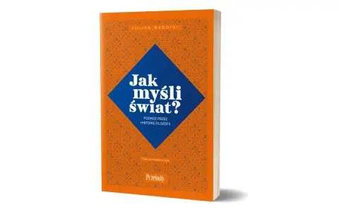 Jak myśli świat?" Julian Baggini. Fascynujący reportaż podróżniczy przez historię filozofii, odkrywający różne sposoby myślenia o świecie.