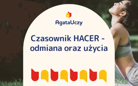 Czasownik HACER - odmiana i użycie. AgataUczy.