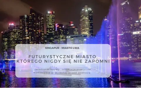 Nocny pokaz fontann w Singapurze, futurystyczne miasto, które warto odwiedzić. Przesiadka w Singapurze to świetna okazja do zwiedzania.