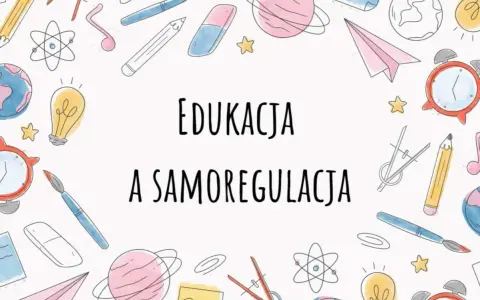 Edukacja i samoregulacja u dzieci. Ilustracja z przyborami szkolnymi: kredki, pędzle, planety, globus, budzik, żarówka.