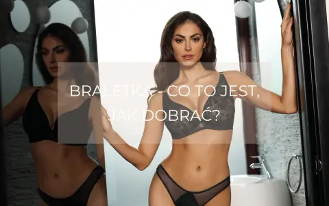Kobieta w czarnej braletce i figach. Tekst: "Braletka - co to jest, jak dobrać?".